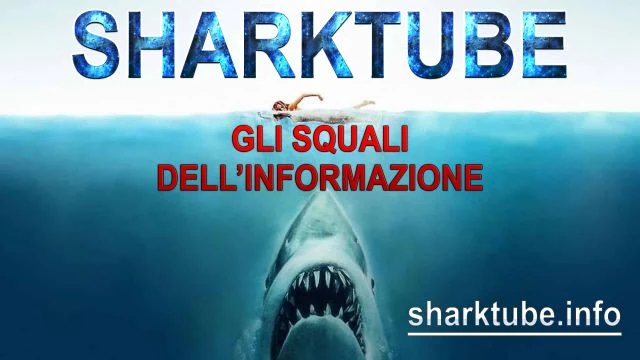 SHARKTUBE! GLI SQUALI DELL'INFORMAZIONE!!!