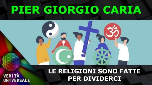 Pier Giorgio Caria - Le religioni sono fatte per divederci