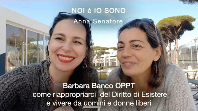 Barbara Banco OPPT  come riappropriarci del Diritto di Esistere e vivere da uomini e donne liberi