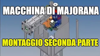 MONTAGGIO DELLA MACCHINA DI ETTORE MAJORANA 2/2...