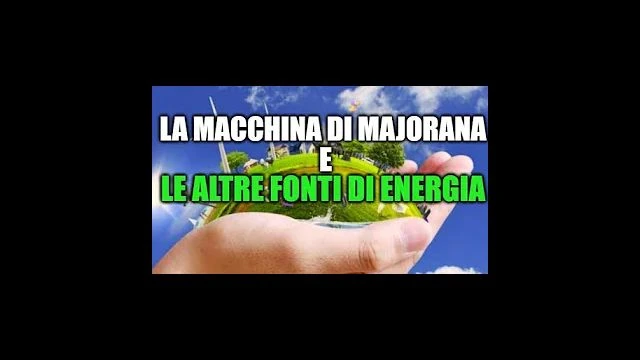 La macchina di Ettore Majorana e confronto con le altre forme di energia rinnovabile
